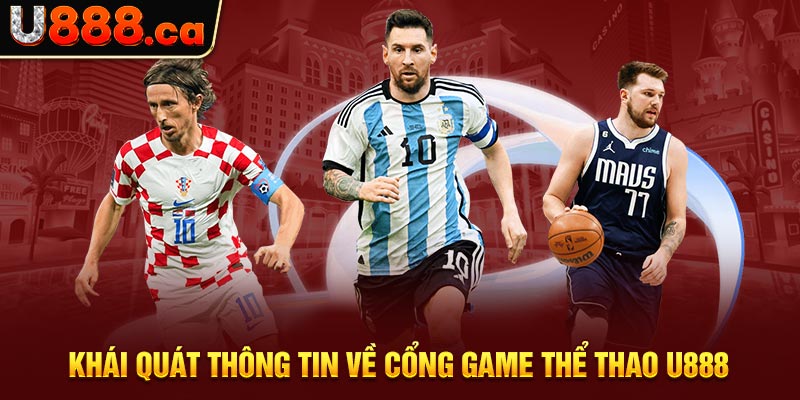 Khái quát thông tin về cổng game thể thao U888