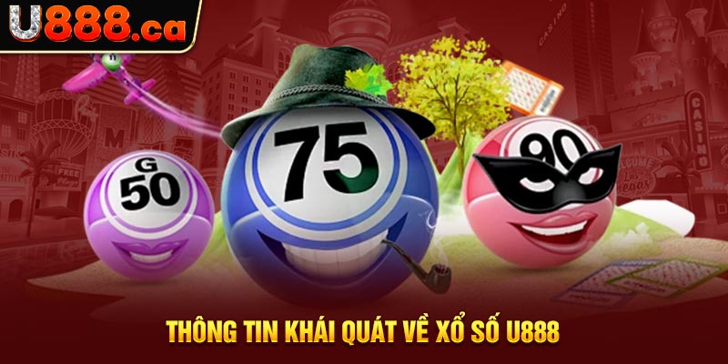 Thông tin khái quát về xổ số U888