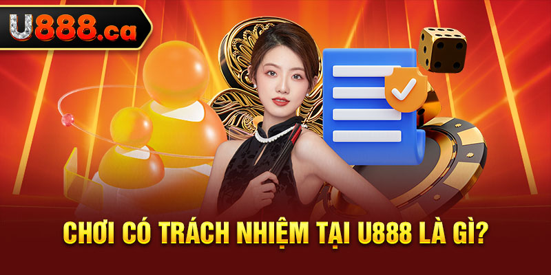 Chơi có trách nhiệm tại U888 là gì?