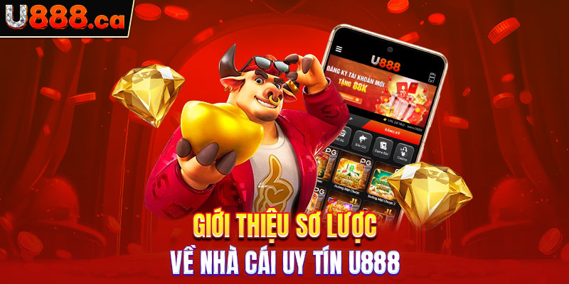 Giới thiệu sơ lược về nhà cái uy tín U888