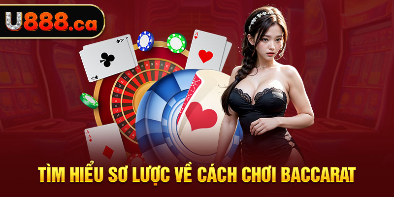 Tìm hiểu sơ lược về cách chơi baccarat