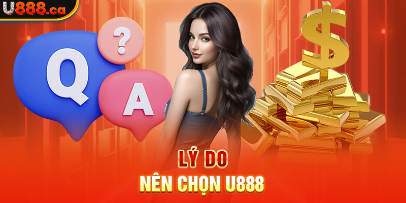 Lý do nên chọn U888