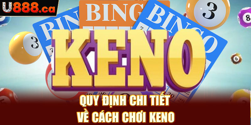 Quy định chi tiết về cách chơi Keno