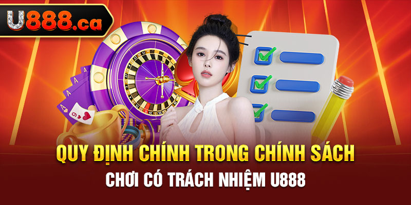 Quy định chính trong chính sách chơi có trách nhiệm U888