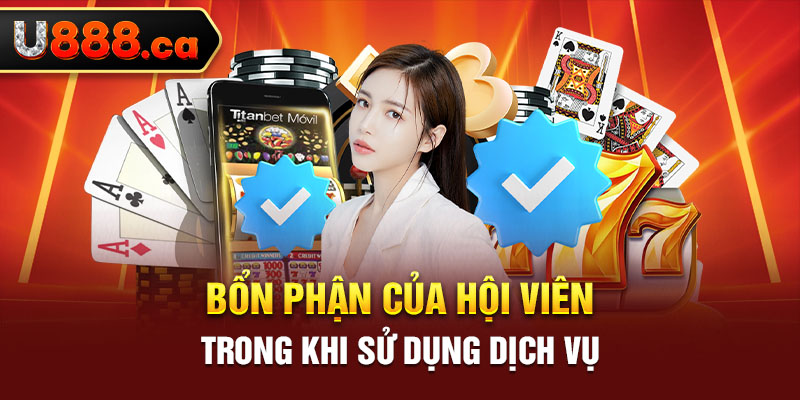 Bổn phận của hội viên trong khi sử dụng dịch vụ