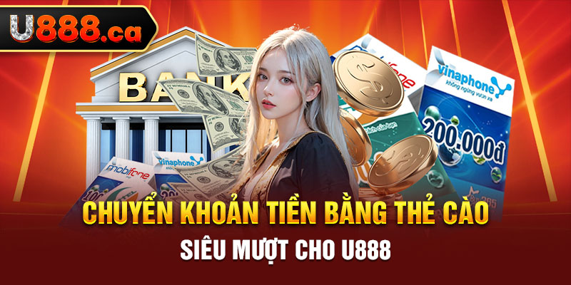 Chuyển khoản tiền bằng thẻ cào siêu mượt cho U888