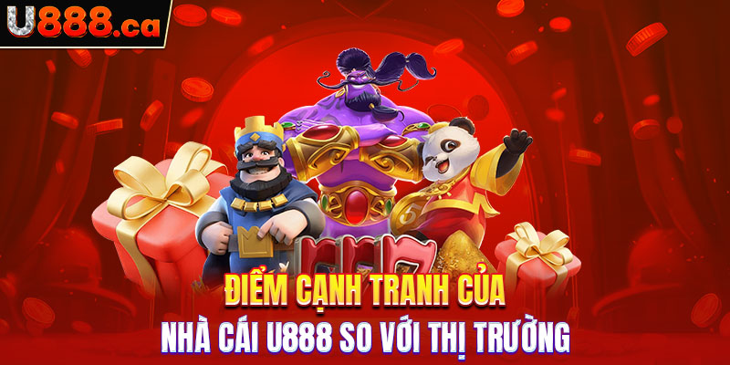 Điểm cạnh tranh của nhà cái U888 so với thị trường