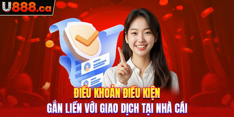 Điều khoản điều kiện gắn liền với giao dịch tại nhà cái