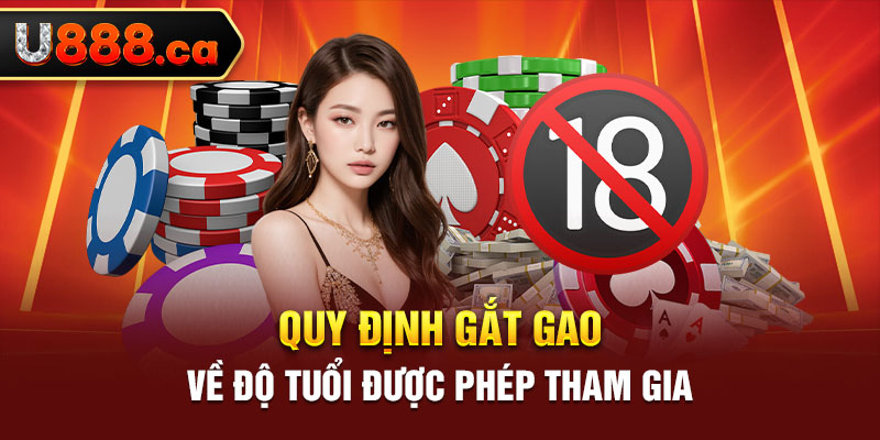 Quy định gắt gao về độ tuổi được phép tham gia