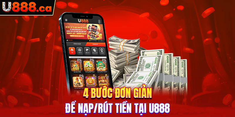 4 bước đơn giản để nạp/rút tiền tại U888