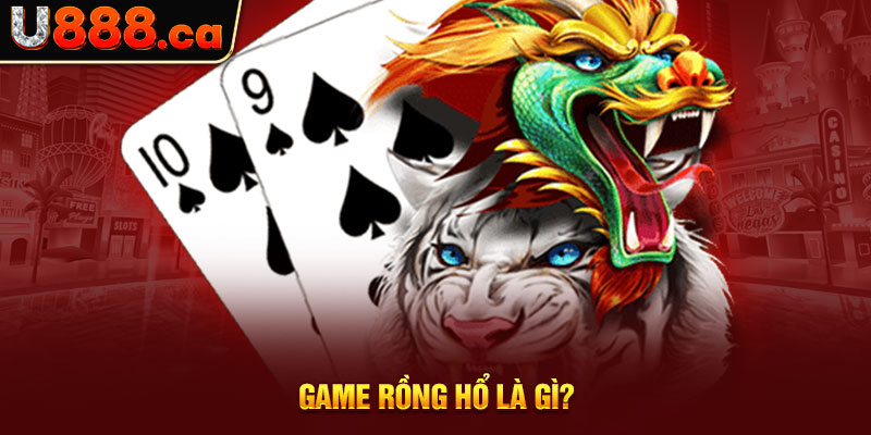 Game rồng hổ là gì?