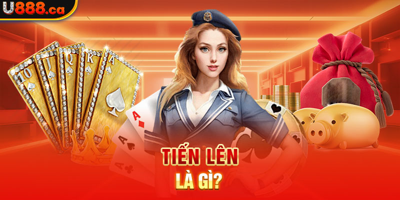 Tiến lên là gì?