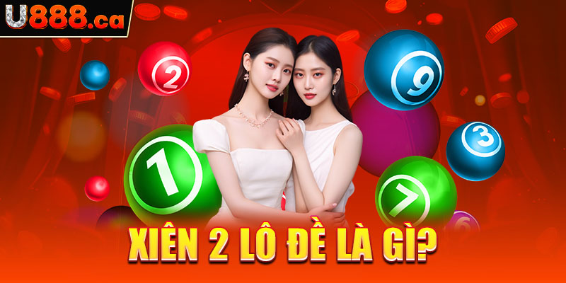 Xiên 2 lô đề là gì?