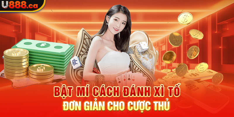 Bật mí cách đánh xì tố đơn giản cho cược thủ