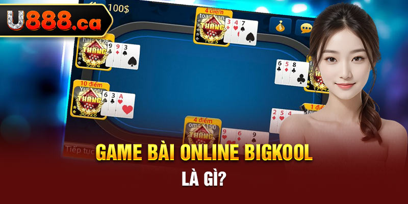 Game bài online bigkool là gì?