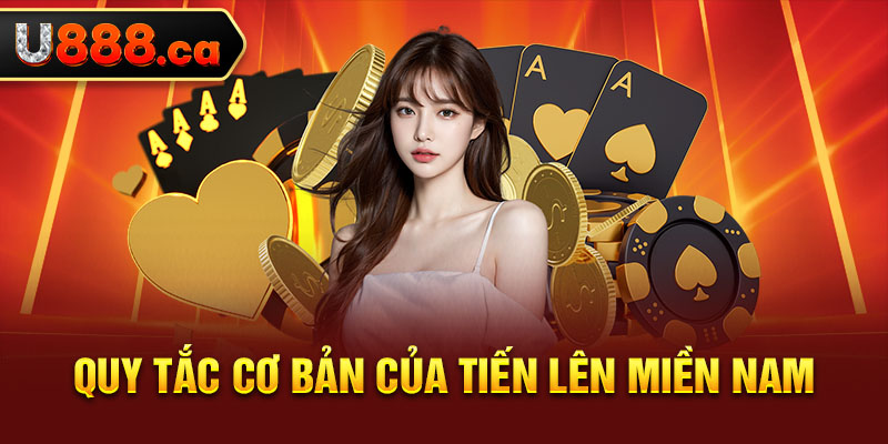 Quy tắc cơ bản của Tiến Lên miền Nam