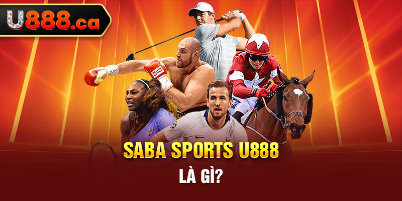 Saba Sports U888 là gì?