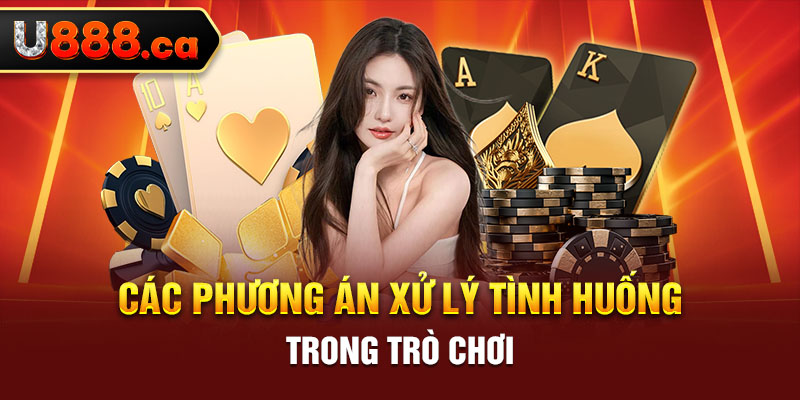 Các phương án xử lý tình huống trong trò chơi