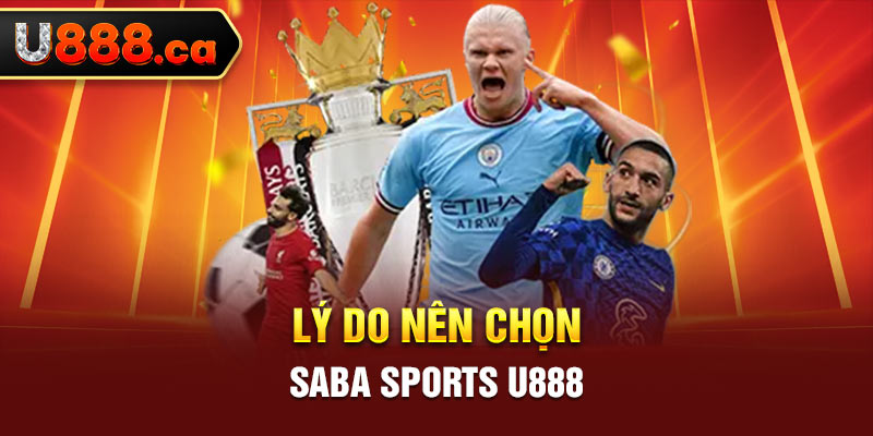 Lý do nên chọn Saba Sports U888